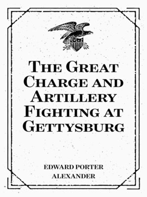 cover image of The Great Charge and Artillery Fighting at Gettysburg